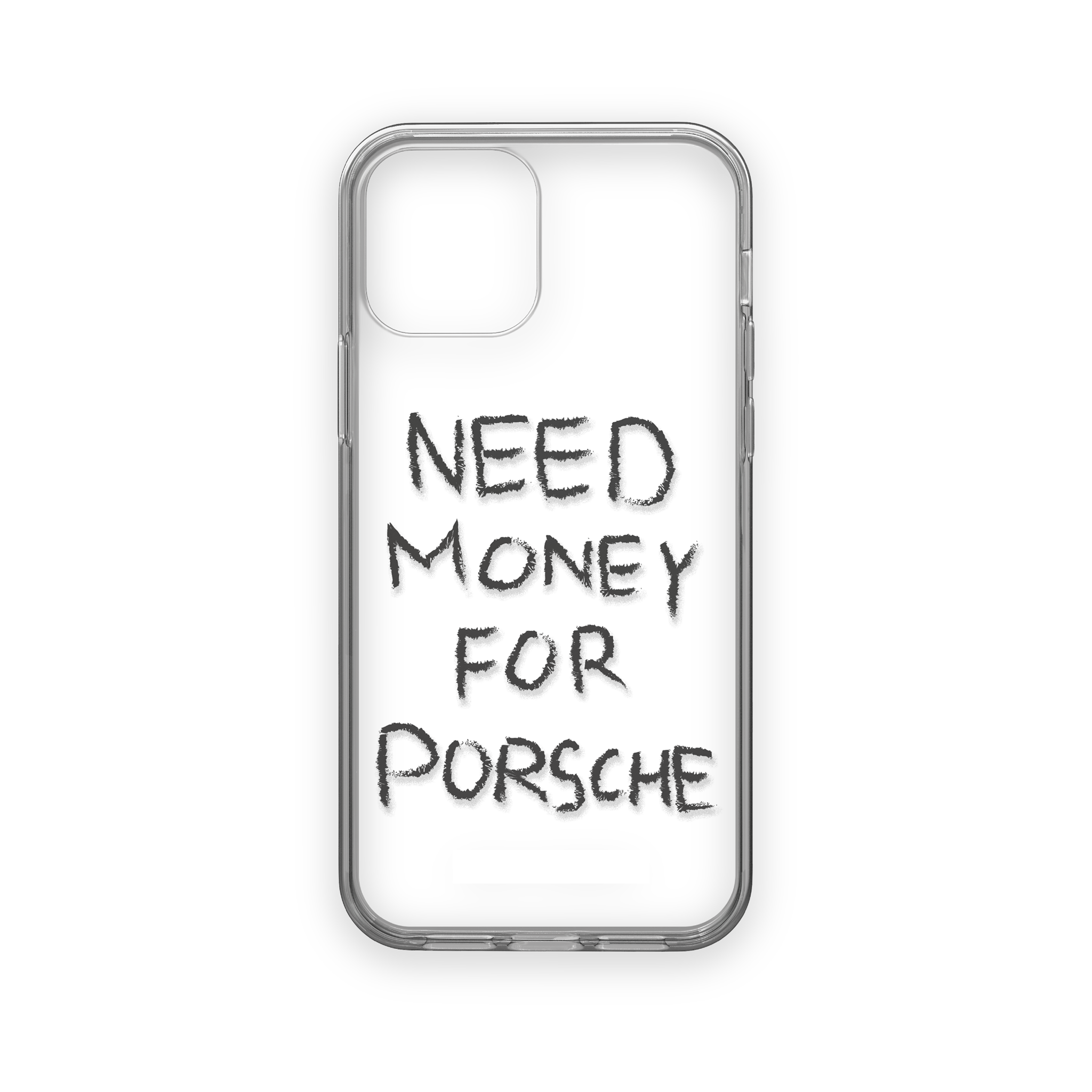 NEED MONEY FOR PORSCHE IPHONE CASE