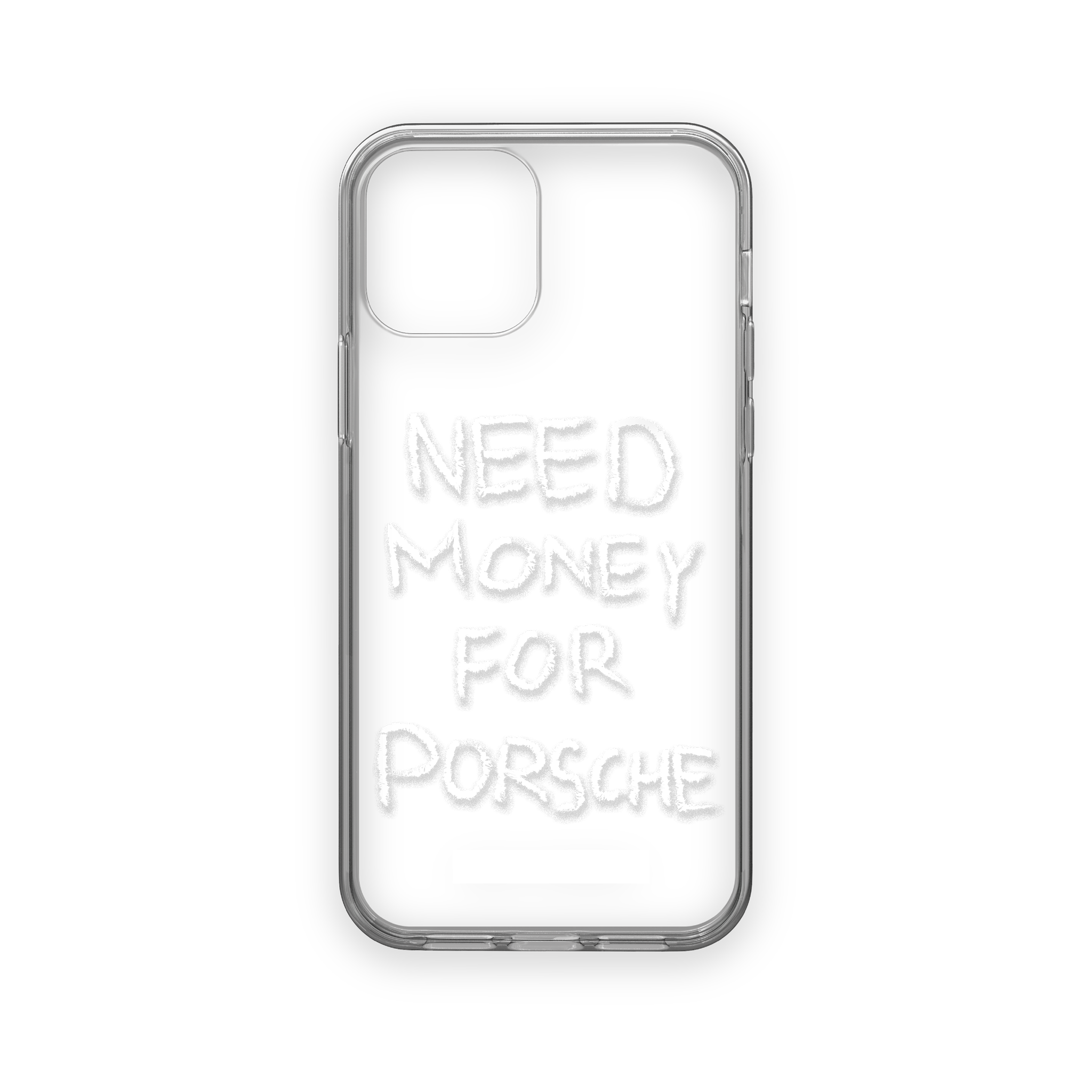 NEED MONEY FOR PORSCHE IPHONE CASE